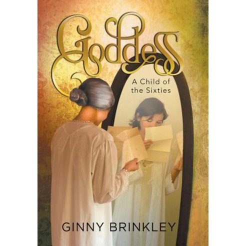 (영문도서) Goddess: A Child of the Sixties Hardcover, Xlibris Us, English, 9781984555694