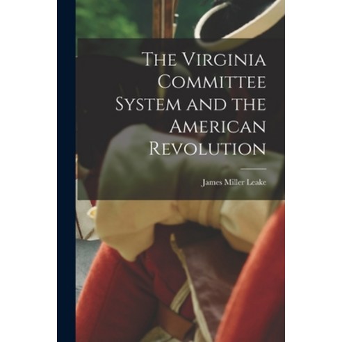 (영문도서) The Virginia Committee System and the American Revolution Paperback, Legare Street Press, English, 9781017510591