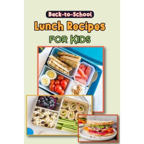 (영문도서) Back to School Lunch Recipes for Kids: 18 Easy Real-Food Bento Lunches for Kids Paperback, Blurb, English, 9798210971241