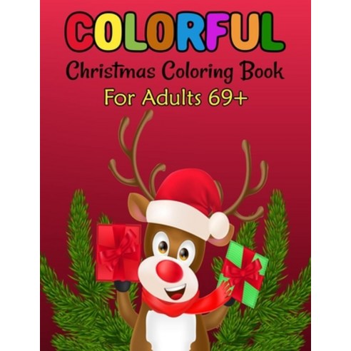 Colorful Christmas Coloring Book For Adults 69+: A Festive Coloring Book Featuring Beautiful Winter ... Paperback, Independently Published, English, 9798567575932