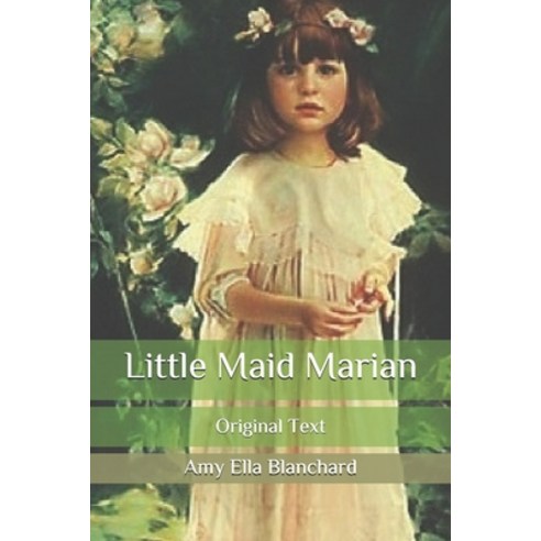 Little Maid Marian: Original Text Paperback, Independently Published, English, 9798687979993