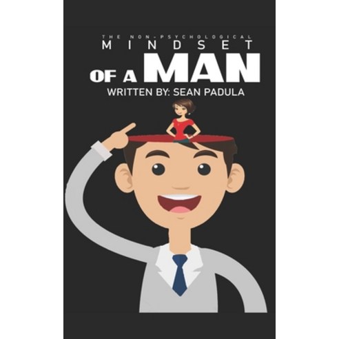 The Non-Psychological Mindset of a Man Paperback, Independently Published