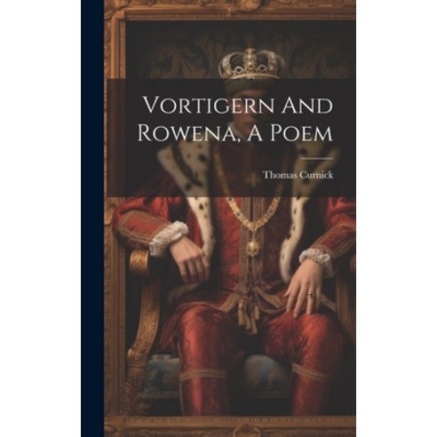 (영문도서) Vortigern And Rowena A Poem Hardcover, Legare Street Press, English, 9781020466656