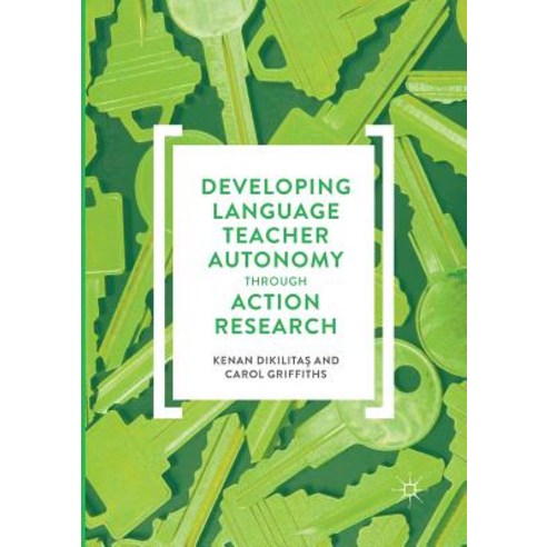 (영문도서) Developing Language Teacher Autonomy Through Action Research Paperback, Palgrave MacMillan, English, 9783319844794