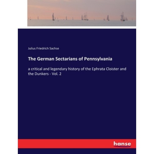 (영문도서) The German Sectarians of Pennsylvania: a critical and legendary history of the Ephrata Cloist... Paperback, Hansebooks, English, 9783337392062
