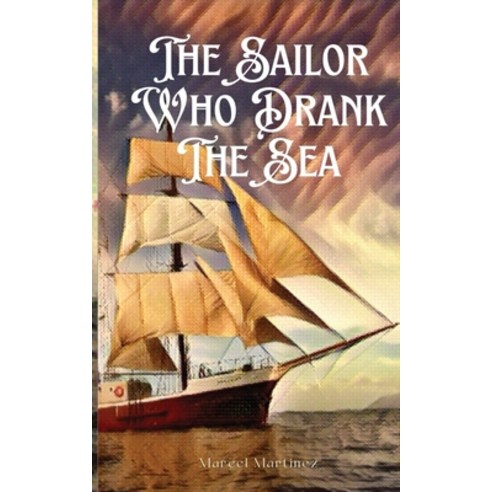 (영문도서) The Sailor Who Drank The Sea Paperback, Bookleaf Publishing, English, 9798430669287