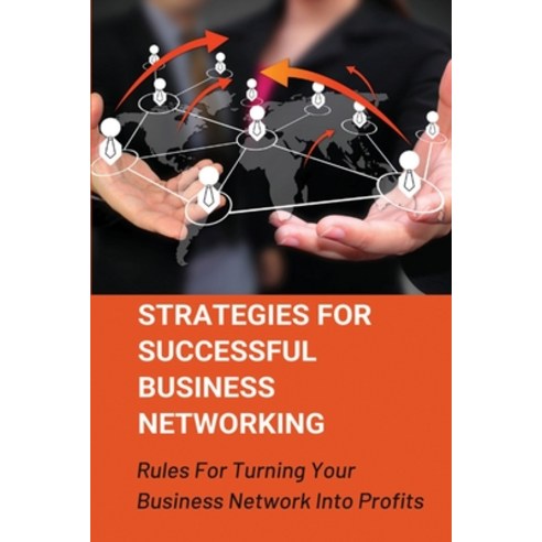 (영문도서) Strategies For Successful Business Networking: Rules For Turning Your Business Network Into P... Paperback, Independently Published, English, 9798534917000