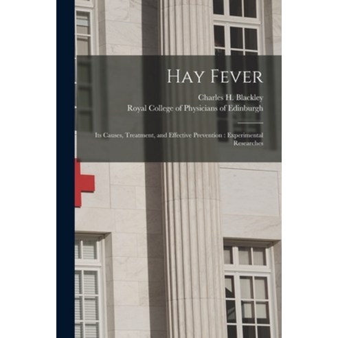 (영문도서) Hay Fever: Its Causes Treatment and Effective Prevention: Experimental Researches Paperback, Legare Street Press, English, 9781014802705