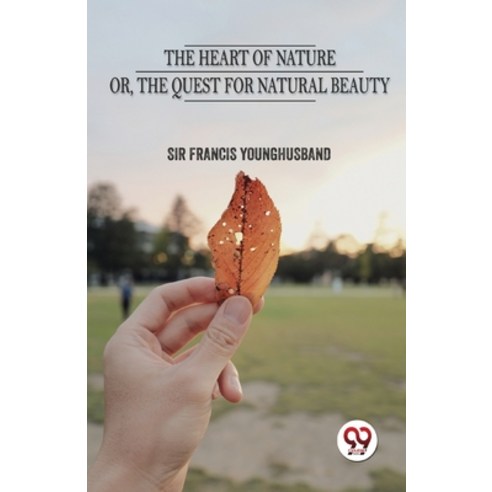 (영문도서) The Heart Of Nature Or The Quest For Natural Beauty Paperback, Double 9 Books, English, 9789357487832