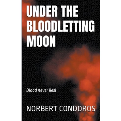 (영문도서) Under The Bloodletting Moon Paperback, Norbert Condoros, English, 9798223389446