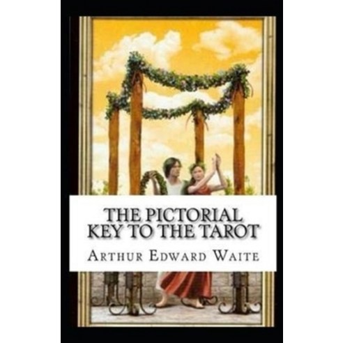 The Pictorial Key To The Tarot Illustrated Paperback, Independently Published, English, 9798736076215