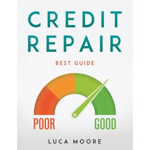 Credit Repair: Best Guide Paperback, Luca Moore, English, 9781667170114