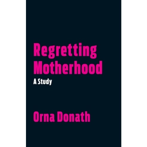 (영문도서) Regretting Motherhood: A Study Paperback, North Atlantic Books, English, 9781623171377