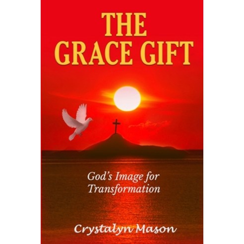 (영문도서) The Grace Gift: God''s Image for Transformation Paperback, Living Water Books, English, 9781735707365