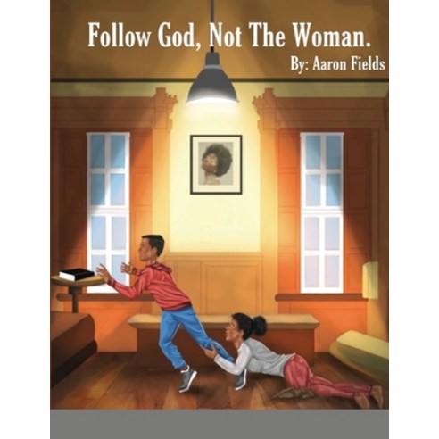 (영문도서) Follow God Not The Woman Paperback, Write Perspective, LLC., English, 9781953962201