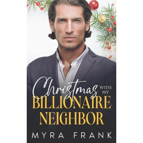 (영문도서) Christmas With My Billionaire Neighbor: A Bad Boy Fake Relationship Romance Paperback, Independently Published, English, 9798343158557