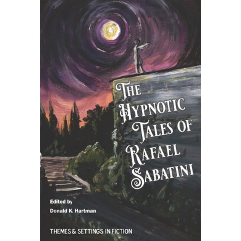(영문도서) The Hypnotic Tales of Rafael Sabatini Paperback, Themes & Settings in Fictio..., English, 9780960082322