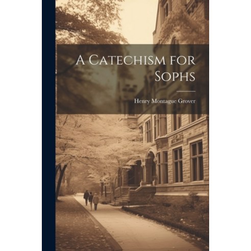 (영문도서) A Catechism for Sophs Paperback, Legare Street Press, English, 9781022862777