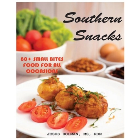 (영문도서) Southern Snacks: 80 + Small Bites food for all Occasions Paperback, Independently Published, English, 9798321087381