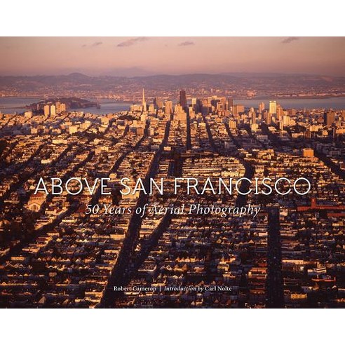 Above San Francisco: 50 Years of Aerial Photography Hardcover, Harry N. Abrams