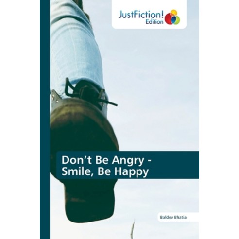(영문도서) Don''t Be Angry - Smile Be Happy Paperback, Justfiction Edition, English, 9786203574807