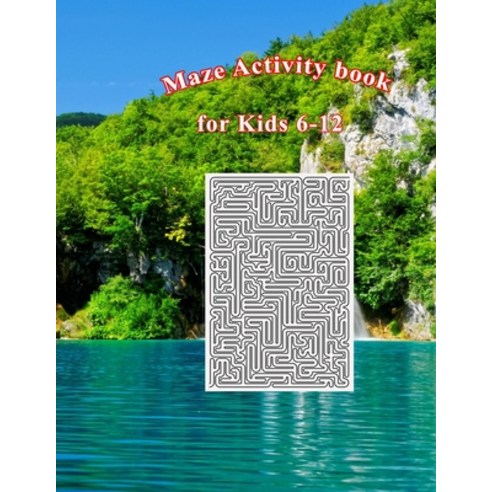 Maze Activity Book for Kids 6-12: An Amazing Maze Activity Book for Kids. Size 8.5"x11"/150pages Paperback, Independently Published