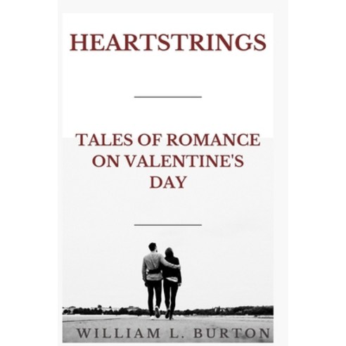 (영문도서) Heartstrings: Tales of Romance on Valentine''s Day Paperback, Independently Published, English, 9798878633901