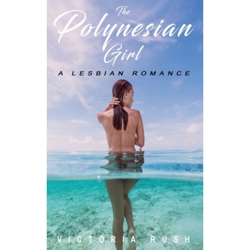 The Polynesian Girl: A Lesbian Romance Paperback, Victoria Rush, English, 9781990118456