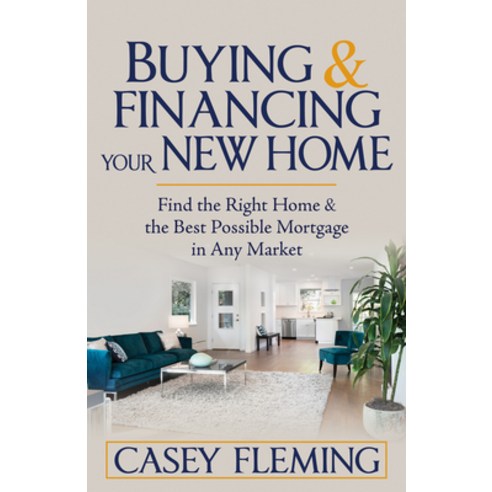 (영문도서) Buying and Financing Your New Home: Find the Right Home and the Best Possible Mortgage in Any... Paperback, Morgan James Publishing, English, 9781636980683