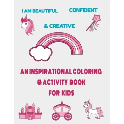 I am beautiful confident & creative: an inspirational coloring & activity book for kids: 21 inspiri... Paperback, Independently Published, English, 9798698757672