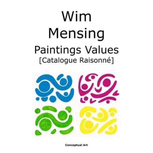 (영문도서) Wim Mensing Paintings Values Catalogue Raisonné Paperback, Independently Published, English, 9798392392070