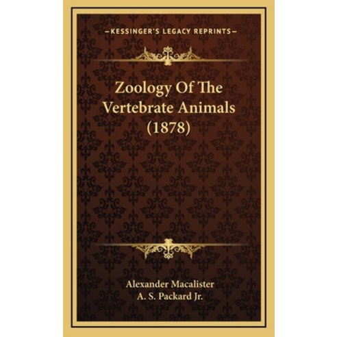 Zoology Of The Vertebrate Animals (1878) Hardcover, Kessinger Publishing