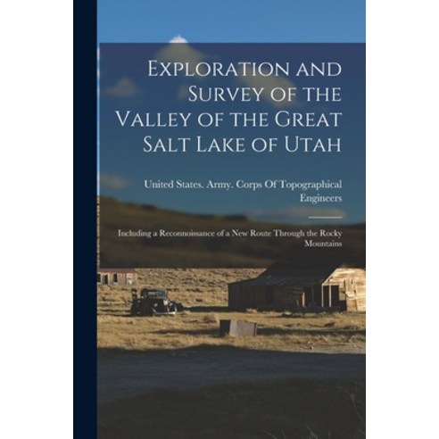 (영문도서) Exploration and Survey of the Valley of the Great Salt Lake of Utah: Including a Reconnoissan... Paperback, Legare Street Press, English, 9781017377613