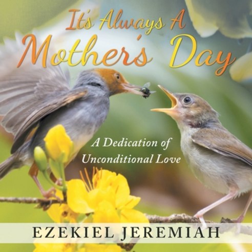 It''s Always a Mother''s Day: A Dedication of Unconditional Love Paperback, Stratton Press