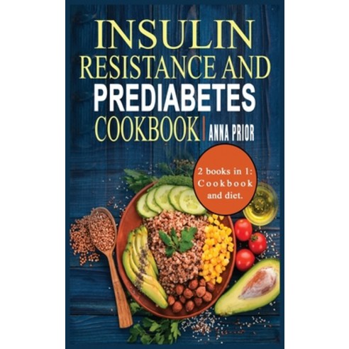 Insulin Resistance and Prediabetes Cookbook: Prevent Diabetes Weight Loss Repair your Metabolism a... Hardcover, Anna Prior, English, 9781802325584