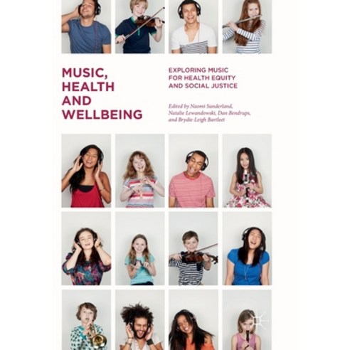 Music Health and Wellbeing: Exploring Music for Health Equity and Social Justice Paperback, Palgrave MacMillan, English, 9781349957859