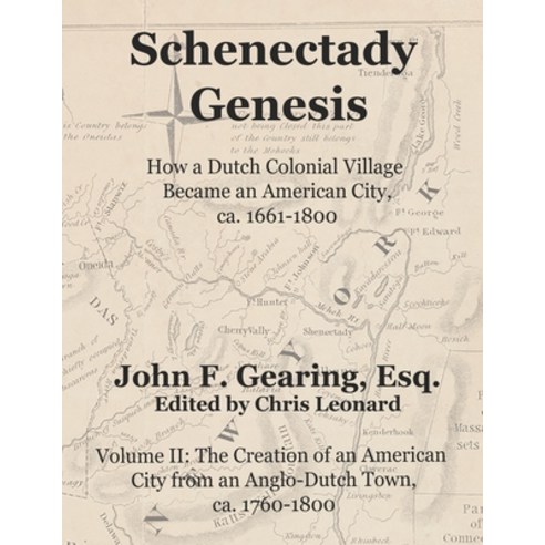 Schenectady Genesis Volume II: The Creation of an American City from an Anglo-Dutch Colonial Town ... Paperback, Independently Published, English, 9798672008370