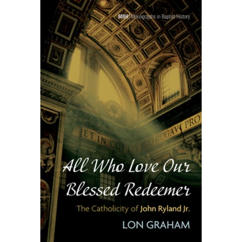 (영문도서) All Who Love Our Blessed Redeemer: The Catholicity of John Ryland Jr. Hardcover, Pickwick Publications, English, 9781666726633