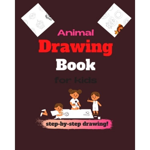 Animal drawing book for kids step-by-step drawing!: A simple step-by-step guide to drawing animals Paperback, Independently Published, English, 9798574497418