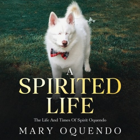 (영문도서) A Spirited Life: The Life and Times of Spirit Oquendo Paperback, Mary Oquendo, English, 9780982883167