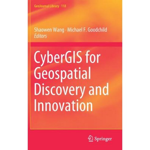 (영문도서) Cybergis for Geospatial Discovery and Innovation Hardcover, Springer, English, 9789402415292