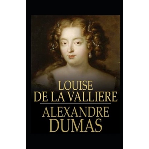 Louise de la Valliere Annotated Paperback, Independently Published, English, 9798692784827