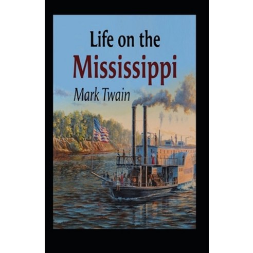 (영문도서) Life On The Mississippi Annotated Paperback, Independently Published, English, 9798422226382