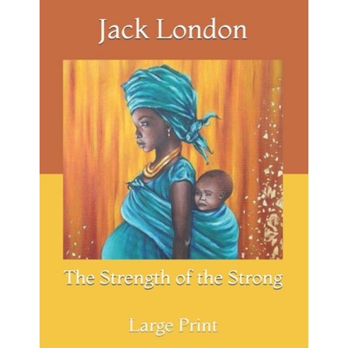 The Strength of the Strong: Large Print Paperback, Independently Published, English, 9798717766623