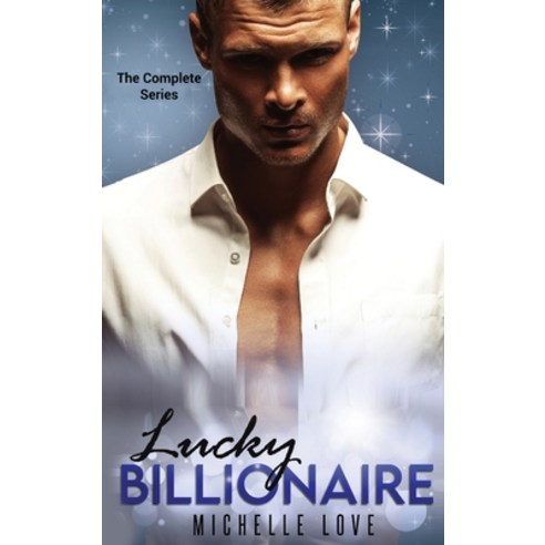 Lucky Billionaire Complete Series: An Alpha Billionaire Romance Hardcover, Blessings for All, LLC, English, 9781648088001
