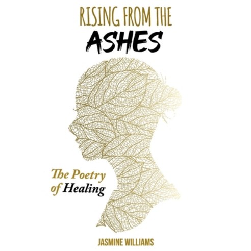 (영문도서) Rising from the Ashes: The Poetry of Healing Paperback, Independently Published, English, 9798388078506