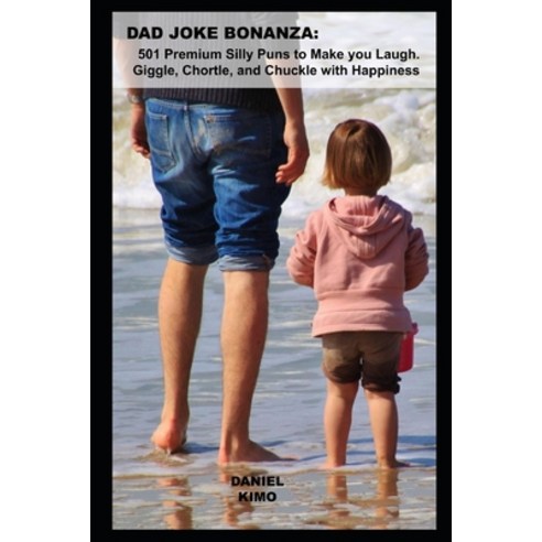 Dad Joke Bonanza: 501 Premium Silly Puns to Make you Laugh. Giggle Chortle and Chuckle with Happiness Paperback, Independently Published, English, 9798722593801