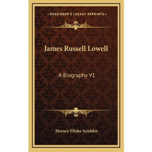 (영문도서) James Russell Lowell: A Biography V1 Hardcover, Kessinger Publishing, English, 9781163407806