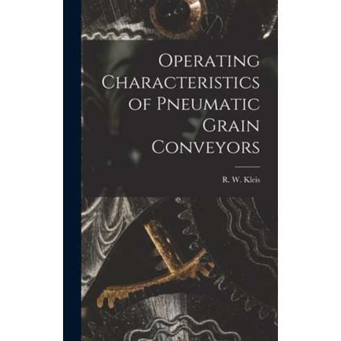 (영문도서) Operating Characteristics of Pneumatic Grain Conveyors Hardcover, Hassell Street Press, English, 9781014334978