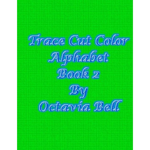 Trace Cut Color Alphabet: Book 2 Paperback, Independently Published, English, 9798698297871